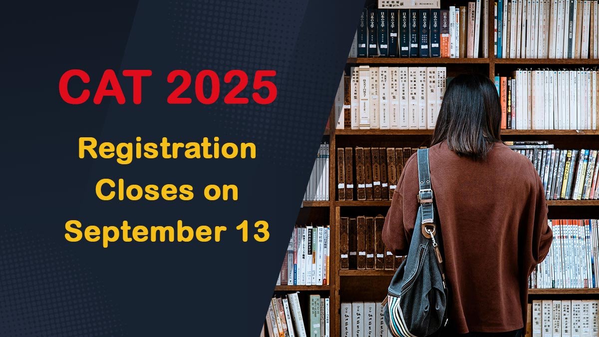 CAT 2025 Registration Closes on September 13: Direct Link and Steps to ...